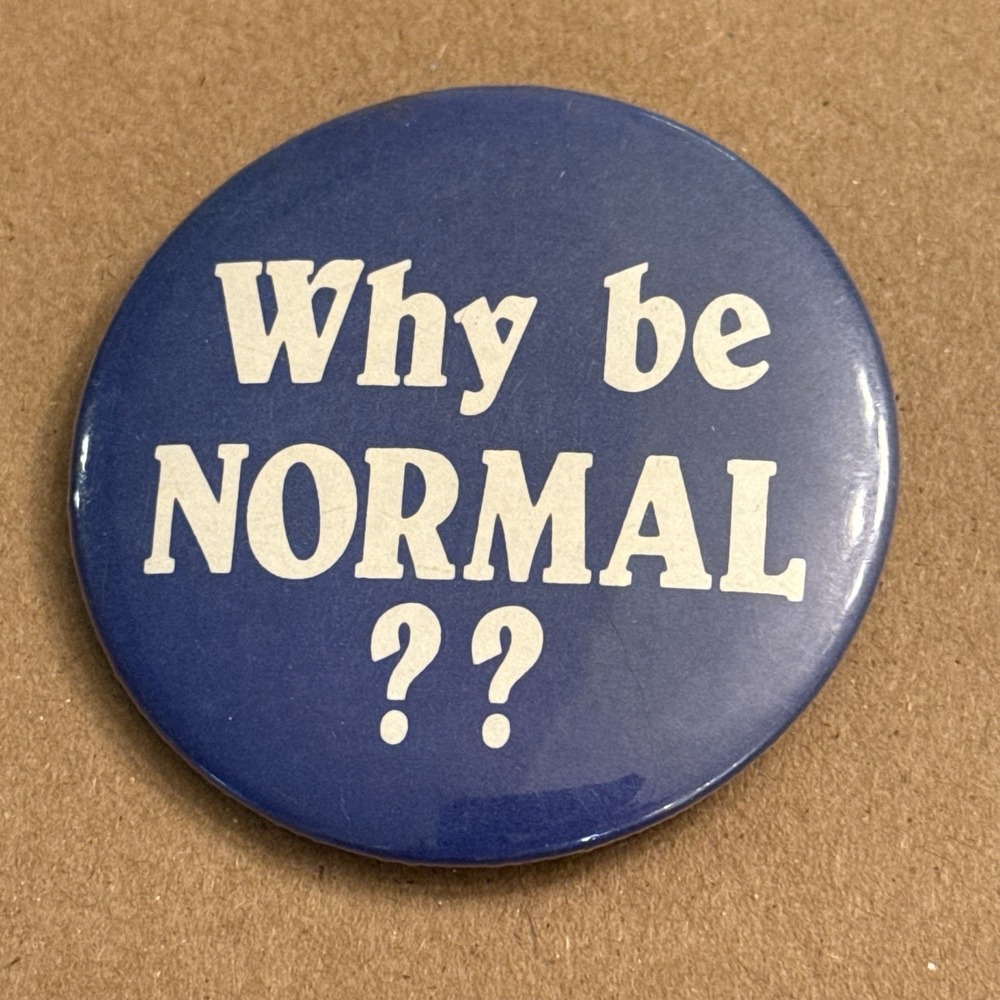 Why Be Normal? Blue Vintage Pinback Button Pin Round Circle